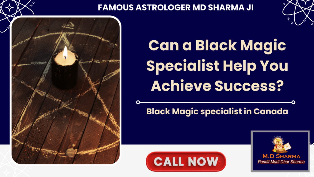 Can a Black Magic Specialist Help You Achieve Success?